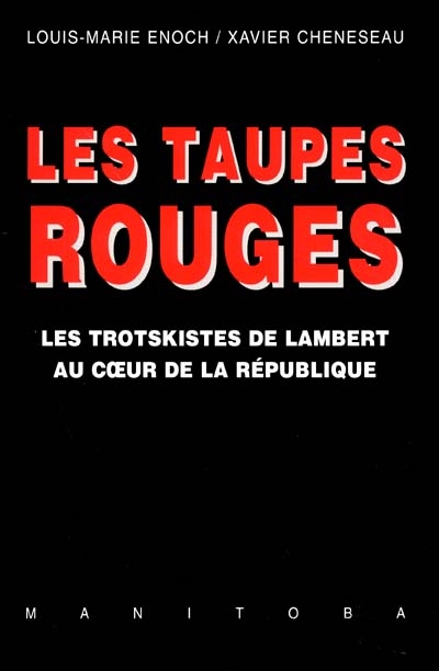 Les taupes rouges : les trotskistes de Lambert au cœur de la République