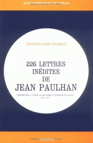 226 lettres inédites de Jean Paulhan : contribution à l'étude du mouvement littéraire en France, 1933-1967