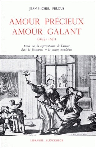 Amour précieux, amour galant : 1654-1675. Essai sur la représentation de l'amour dans la littérature et la société mondaines