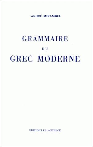 Grammaire du grec moderne : par André Mirambel,...
