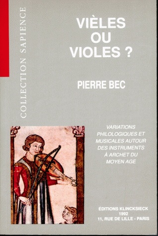 Vièles ou violes ? : variations philologiques et musicales autour des instruments à archet du Moyen âge : XIe-XVe siècle
