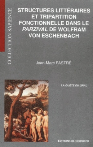 Structures littéraires et tripartition fonctionnelle dans le "Parzival" de Wolfram von Eschenbach : la quête du Grâl