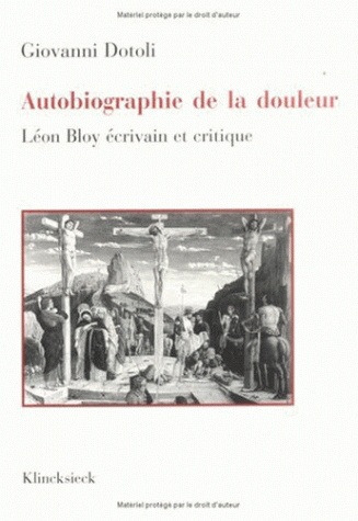 Autobiographie de la douleur : Léon Bloy écrivain et critique