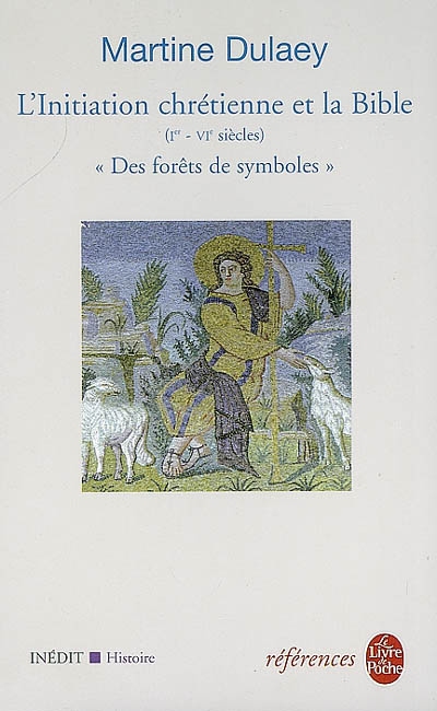 "Des forêts de symboles" : l'initiation chrétienne et la Bible, Ier-VIe siècle