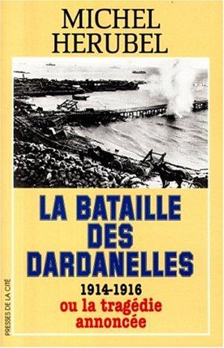 La bataille des Dardanelles, 1914-1916 : ou la tragédie annoncée