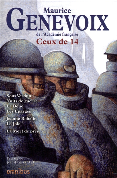 Ceux de 14 : Sous Verdun, Nuits de guerre, La boue, Les Eparges ; Jeanne Robelin ; La joie ; La mort de près