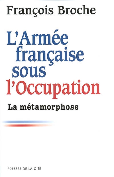 L'armée française sous l'Occupation 2 , La métamorphose