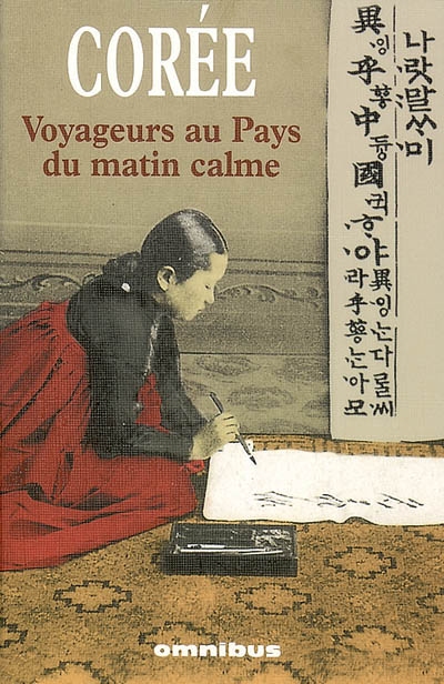 Corée, voyageurs au pays du matin calme : récits de voyages, 1788-1938