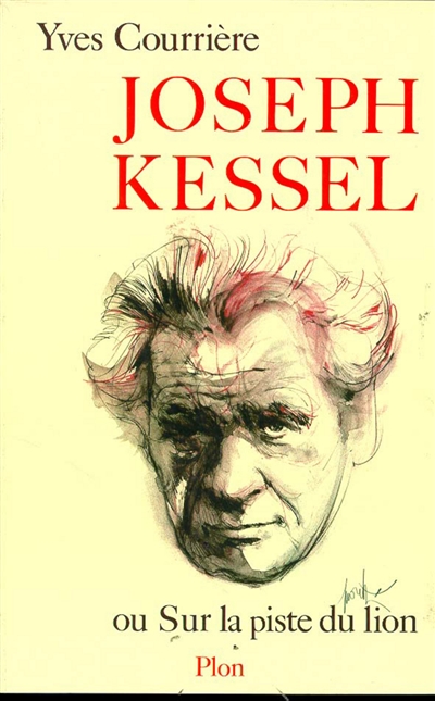 Joseph Kessel ou Sur la piste du lion