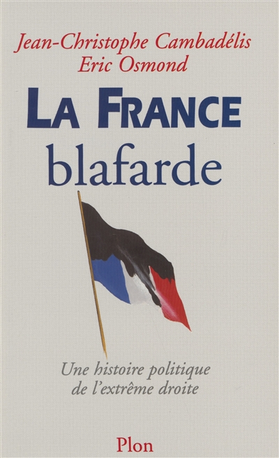 La France blafarde : une histoire politique de l'extrême droite