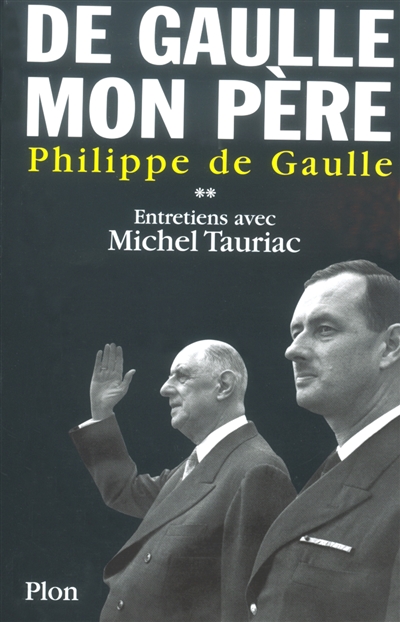 De Gaulle, mon père : entretiens avec Michel Tauriac 2