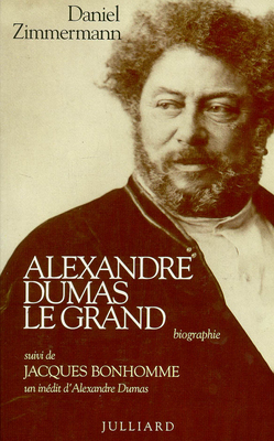 Alexandre Dumas le grand : biographie Suivi de Jacques Bonhomme