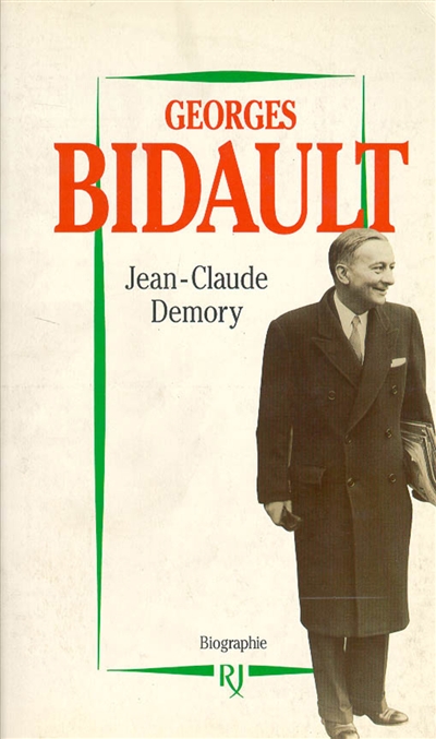 Georges Bidault 1899-1983 : biographie