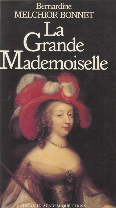 La Grande Mademoiselle : héroïne et amoureuse