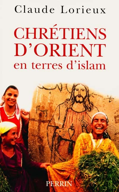 Chrétiens d'Orient en terres d'Islam