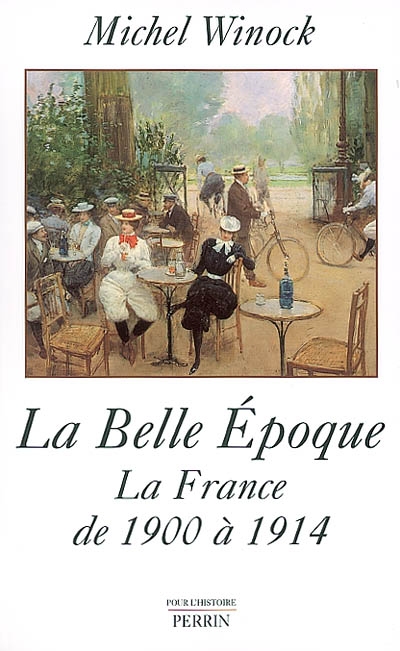 La Belle Epoque : la France de 1900 à 1914