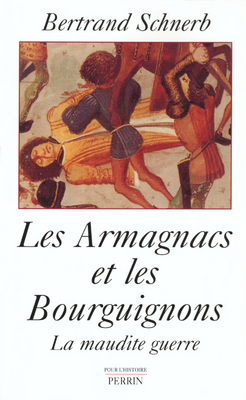 Les Armagnacs et les Bourguignons : la maudite guerre