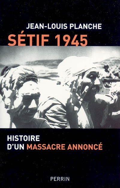 Sétif, 1945 : histoire d'un massacre annoncé
