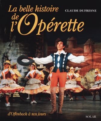 La belle histoire de l'opérette : d'Offenbach à nos jours
