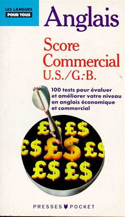 Score anglais commercial : 100 tests pour contrôler et améliorer votre anglais commercial, GB, US
