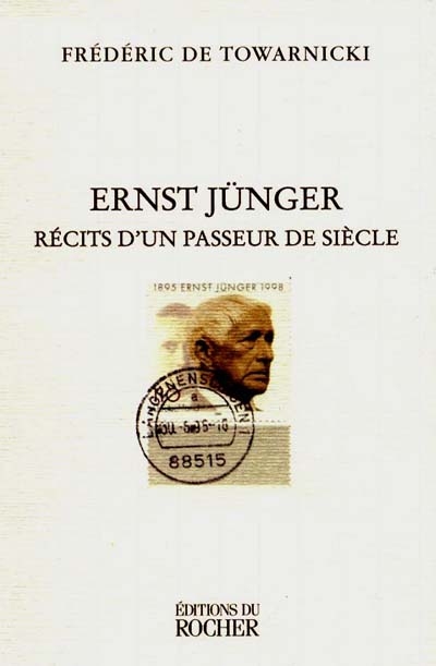 Ernst Jünger : récits d'un passeur de siècle, rencontres et conversations
