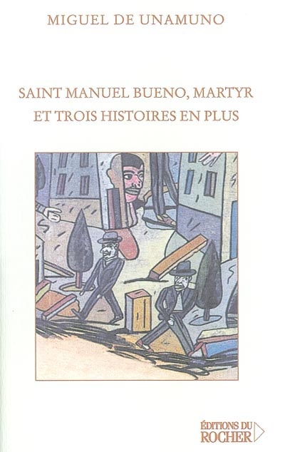 Saint Manuel Bueno, martyr, et trois histoires en plus