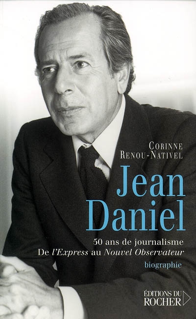 Jean Daniel, biographie : 50 ans de journalisme, de "L'Express" au "Nouvel Observateur"