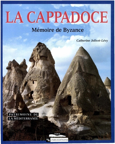 La Cappadoce : Mémoire de Byzance