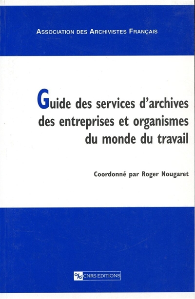 Guide des services d'archives des entreprises et organismes du monde du travail