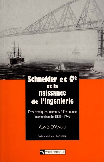 Schneider et Cie et la naissance de l'ingénierie : des pratiques internes à l'aventure internationale, 1836-1949