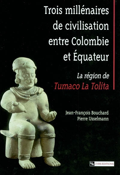Trois millénaires de civilisation entre Colombie et Equateur : la région de Tumaco La Tolita