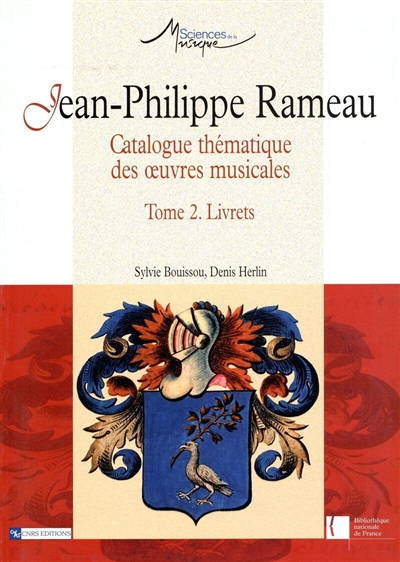 Jean-Philippe Rameau : catalogue thématique des oeuvres musicales. Tome 2 , Livrets