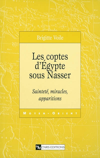 Les coptes d'Egypte sous Nasser : sainteté, miracles, apparitions