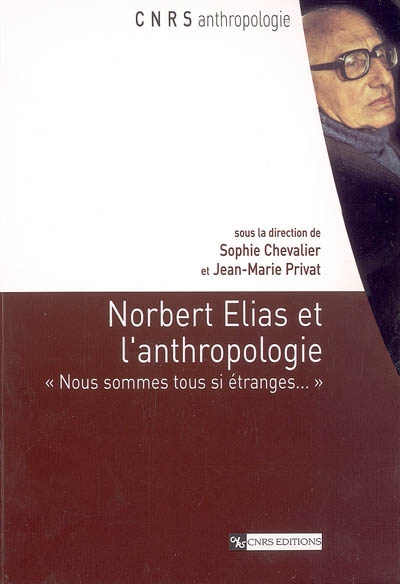 Norbert Elias et l'anthropologie : "nous sommes tous si étranges"