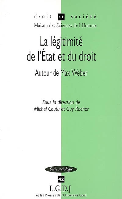La légitimité de l'Etat et du droit : autour de Max Weber