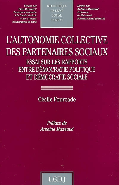 L'autonomie collective des partenaires sociaux : essai sur les rapports entre démocratie politique et démocratie sociale