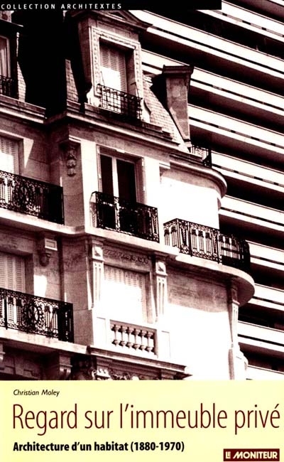 Regard sur l'immeuble privé : architecture d'un habitat (1880-1970)
