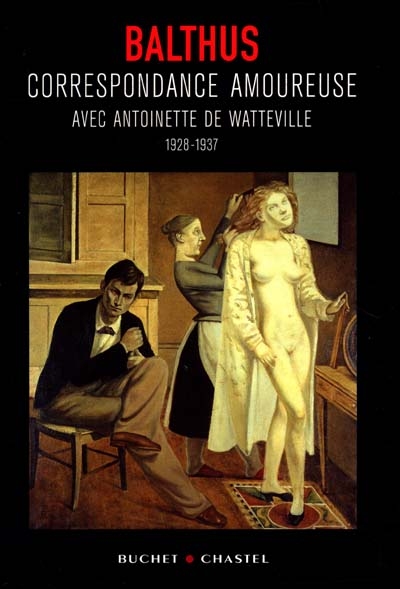 Correspondance amoureuse avec Antoinette de Watteville : 1928-1937