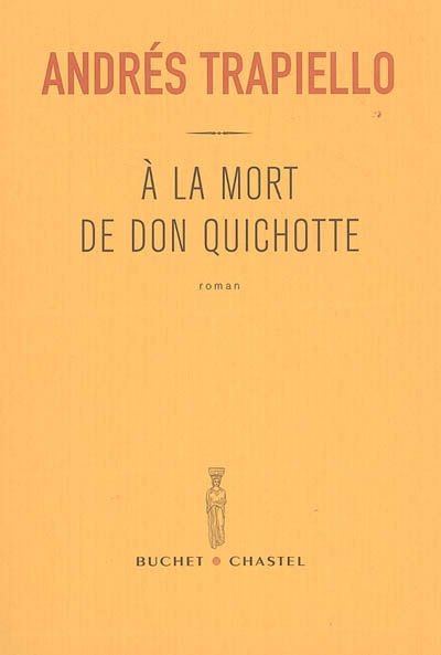 À la mort de Don Quichotte : roman