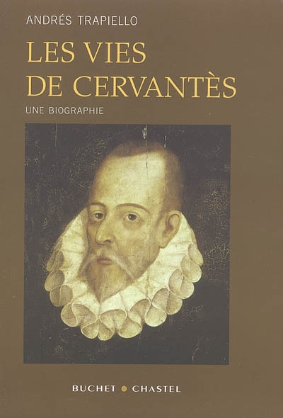 Les vies de Cervantès : biographie