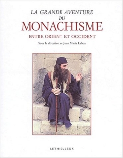 La grande aventure du monachisme : entre Orient et Occident