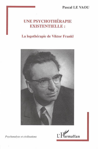 Une psychothérapie existentielle : la logothérapie de Viktor Frankl