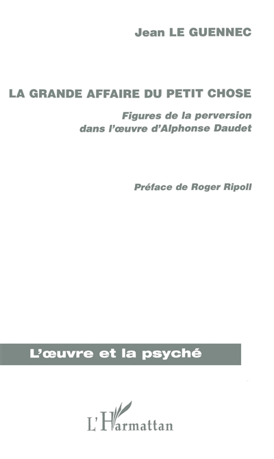 La grande affaire du "Petit Chose" : figures de la perversion dans l'oeuvre d'Alphonse Daudet