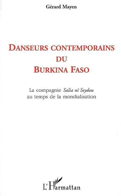 Danseurs contemporains du Burkina Faso : écritures, attitudes, circulations de la compagnie Salia nï Seydou au temps de la mondialisation