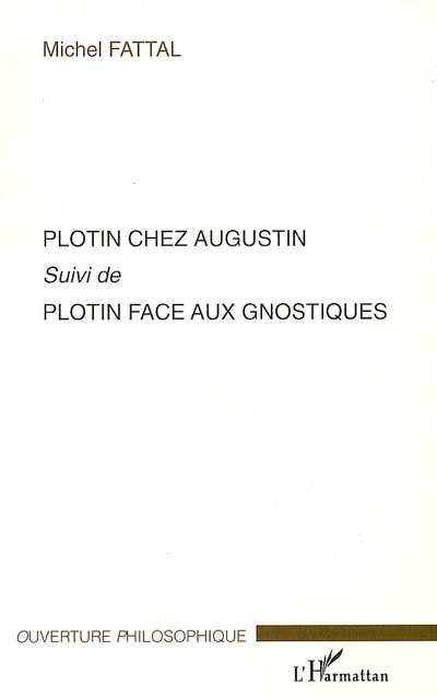 Plotin chez Augustin ; suivi de Plotin face aux gnostiques