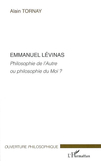 Emmanuel Lévinas : philosophie de l'autre ou philosophie du moi ?