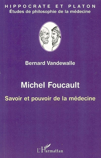 Michel Foucault : savoir et pouvoir de la médecine