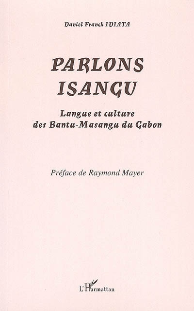 Parlons isangu : langue et culture des Bantu-Masangu du Gabon