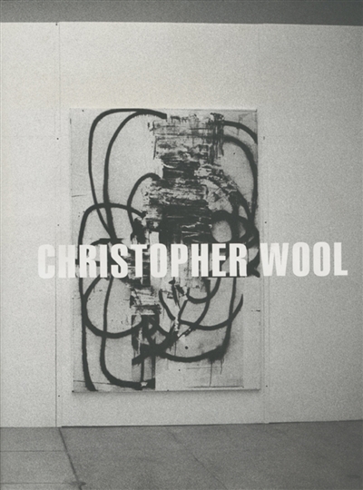 Christopher Wool : [exposition, Valence, IVAM Institut Valencià d'Art Modern, 16 avril - 21 mai 2006, Strasbourg, Musée d'art moderne et contemporain, 16 juin - 24 septembre 2006