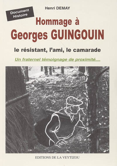 Hommage à Georges Guingouin : le résistant, l'ami, le camarade : un fraternel témoignage de proximité